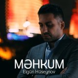 Песня Elgun Huseynov - Məhkum