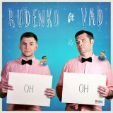 Песня Леонид Руденко, VAD - OH OH