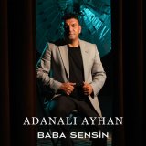 Песня Adanalı Ayhan - Baba Sensin