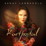 Песня Şenay Lambaoğlu - Kartpostal