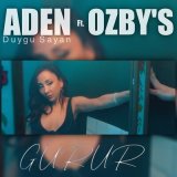 Песня Aden Duygu Sayan, Ozby'S - Gurur