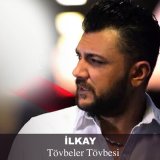 Песня İlkay - Tövbeler Tövbesi