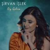 Песня Şirvan İşlek - Oy Gelin