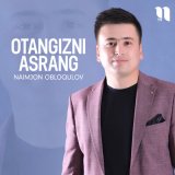 Песня Naimjon Obloqulov - Otangizni asrang