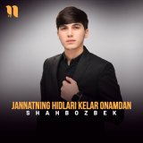 Песня Shahbozbek - Jannatning hidlari kelar onamdan