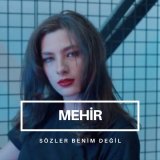 Песня Mehir - Sözler Benim Değil