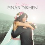 Песня Pınar Dikmen - Sen Varsın