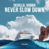 Песня SKIIILLO, HUBBA - Never Slow Down