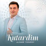 Песня Alisher Yusupov - Kutardim