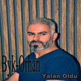 Песня Byk-Orhan Kılınç - Yalan Oldu