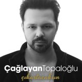 Песня Çağlayan Topaloğlu - Çıkartacaksın