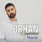 Песня Orhan Canbolat - Nazar