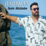 Песня Babahan - Senin Yüzünden