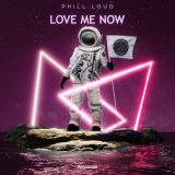 Песня Phill Loud - Love Me Now