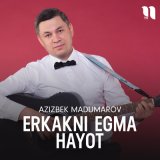 Песня Azizbek Madumarov - Erkakni egma hayot