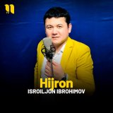 Песня Isroiljon Ibrohimov - Hijron