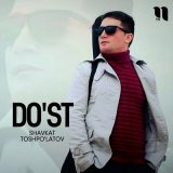 Песня Shavkat Toshpo'latov - Do'st