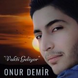 Песня Onur Demir - Vakti Geliyor