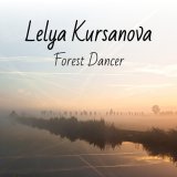 Песня Lelya Kursanova - Forest Dancer