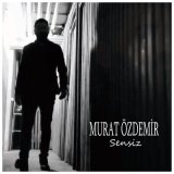 Песня Murat Özdemir - Sensiz