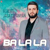 Песня Albert Jagatspanyan - Ba La La