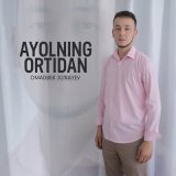 Песня Omadbek Jo'rayev - Ayolning ortidan