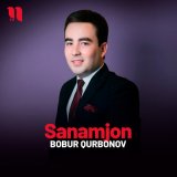 Песня Bobur Qurbonov - Sanamjon