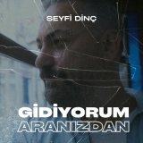 Песня Seyfi Dinç - Gidiyorum Aranızdan