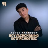 Песня Abror Maxmudov - Boyvachchaning qo'g'irchog'isiz