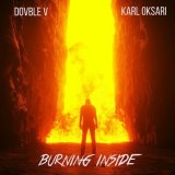 Песня Dovble V, Karl Oksari - Burning Inside