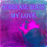 Песня Hurricane Beats - My Love