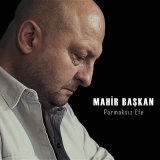 Песня Mahir Başkan - Parmaksız Efe