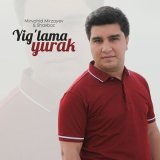 Песня Mirvohid Mirzayev - Yig'lama yurak