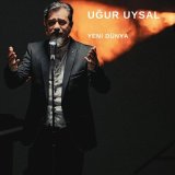 Песня Uğur Uysal - Yeni Dünya