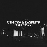 Песня Otnicka, Kaskeiyp - The Way