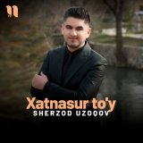 Песня Sherzod Uzoqov - Xatnasur to'y