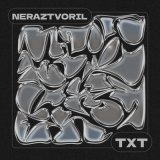 Песня NERAZTVORIL - TXT