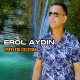 Песня Erol Aydın - Erfeleği Özledim