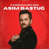 Песня Asım Baştuğ - Kandıramazsın Beni