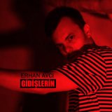 Песня Erhan Avcı - Gidişlerin