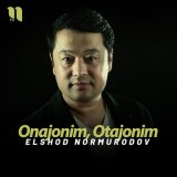 Песня Elshod Normurodov - Onajonim, Otajonim