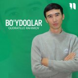 Песня Qudratillo Rahimov - Bo'ydoqlar