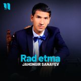 Песня Jahongir Sanayev - Rad etma