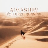 Песня Aimashev - You Keep Running (Из к/ф «Время патриотов»)