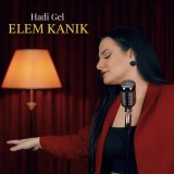 Песня Elem Kanık - Hadi Gel