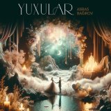 Песня Аббас Багиров - Yuxular