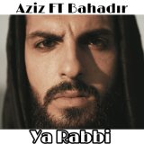 Песня Aziz, Bahadır - Ya Rabbi