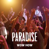 Песня Wow How - Paradise