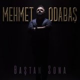 Песня Mehmet Odabaş - Baştan Sona