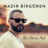 Песня Nadir Birgören - Bir Heves Aşk